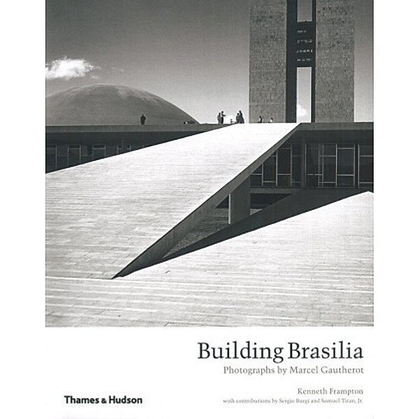 Building Brasilia, Marcel Gautherot, Kenneth Frampton