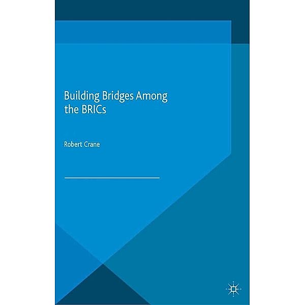 Building Bridges Among the BRICs, Robert Crane