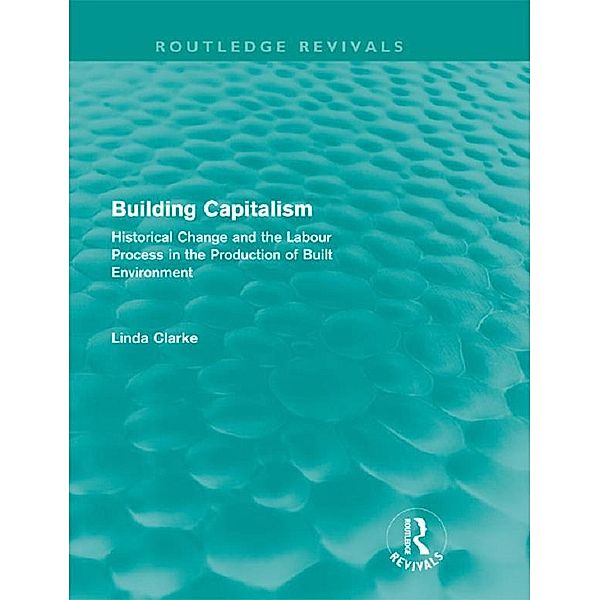 Building Capitalism (Routledge Revivals) / Routledge Revivals, Linda Clarke