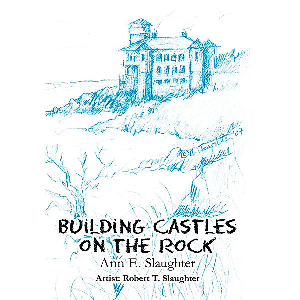 Building Castles on the Rock, Ann E. Slaughter