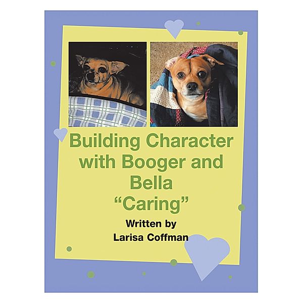 Building Character with Booger and Bella, Larisa Coffman