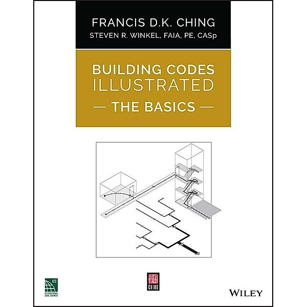 Building Codes Illustrated / Building Codes Illustrated, Francis D. K. Ching, Steven R. Winkel