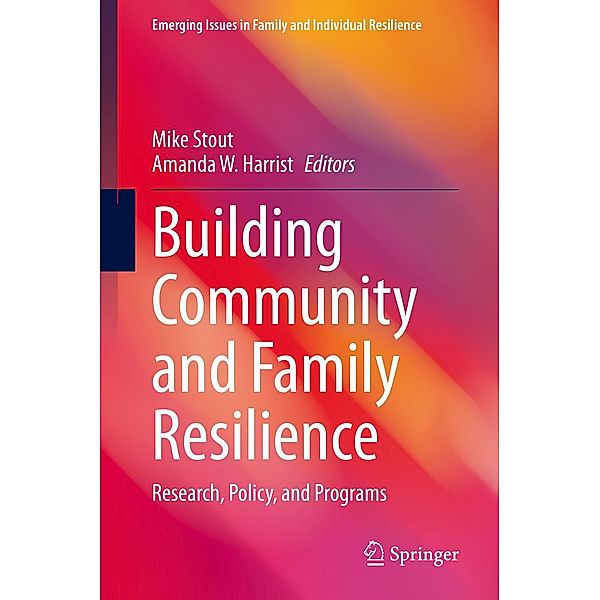 Building Community and Family Resilience / Emerging Issues in Family and Individual Resilience