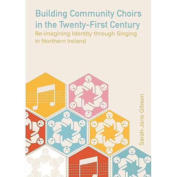 Building Community Choirs in the Twenty-First Century / Music, Community, and Education, Sarah-Jane Gibson