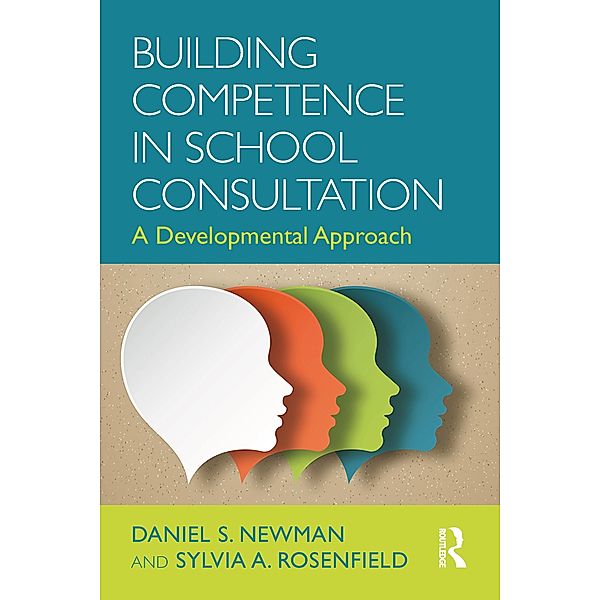 Building Competence in School Consultation, Daniel S. Newman, Sylvia A. Rosenfield