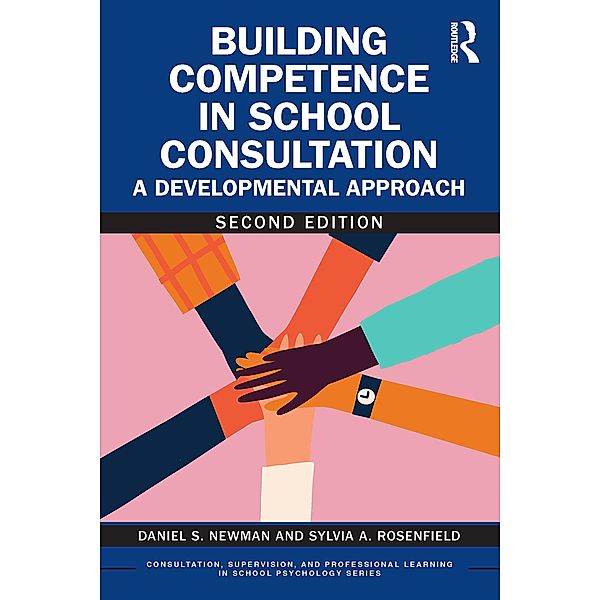 Building Competence in School Consultation, Daniel S. Newman, Sylvia A. Rosenfield