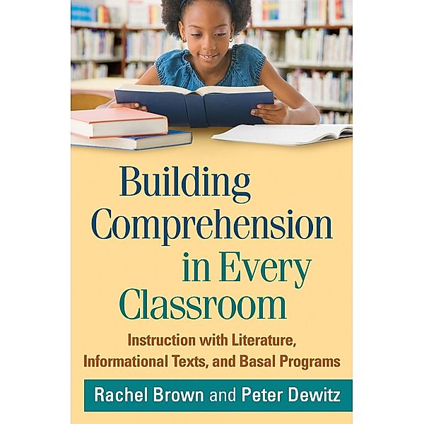 Building Comprehension in Every Classroom, Rachel Brown, Peter Dewitz