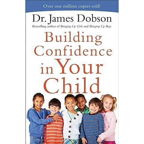 Building Confidence in Your Child, Dr. James Dobson