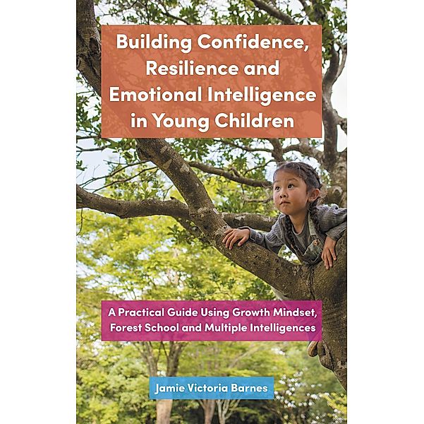 Building Confidence, Resilience and Emotional Intelligence in Young Children, Jamie Victoria Barnes