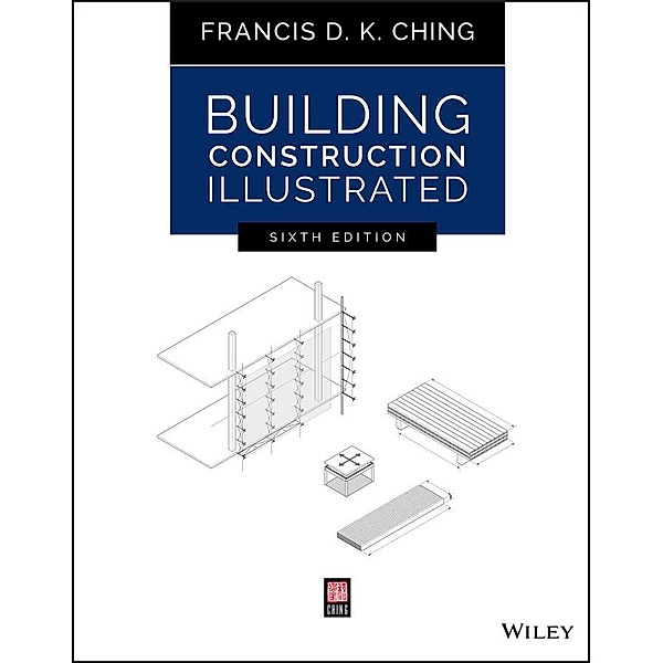 Building Construction Illustrated, Francis D. K. Ching
