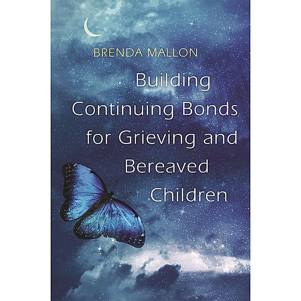 Building Continuing Bonds for Grieving and Bereaved Children, Brenda Mallon