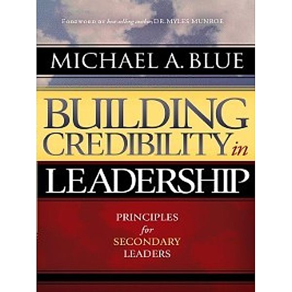 Building Credibility in Leadership, Michael A. Blue