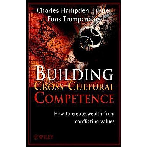 Building Cross-Cultural Competence, Charles Hampden-Turner, Fons Trompenaars