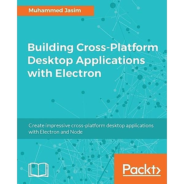 Building Cross-Platform Desktop Applications with Electron, Muhammed Jasim