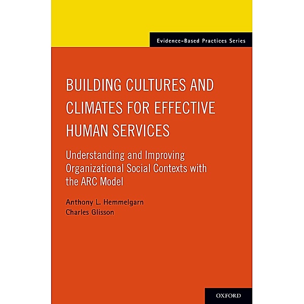 Building Cultures and Climates for Effective Human Services, Anthony L. Hemmelgarn, Charles Glisson