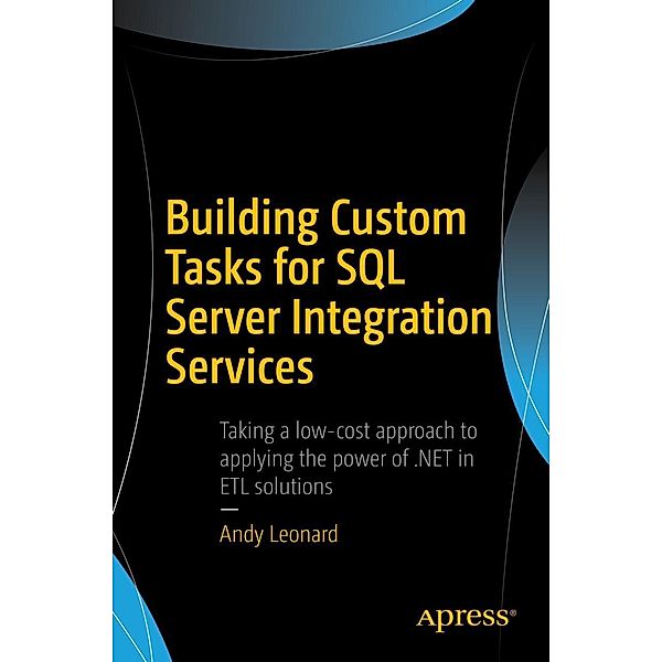 Building Custom Tasks for SQL Server Integration Services, Andy Leonard