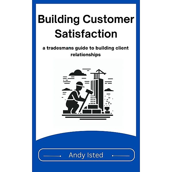 Building Customer Satisfaction, Andy Isted