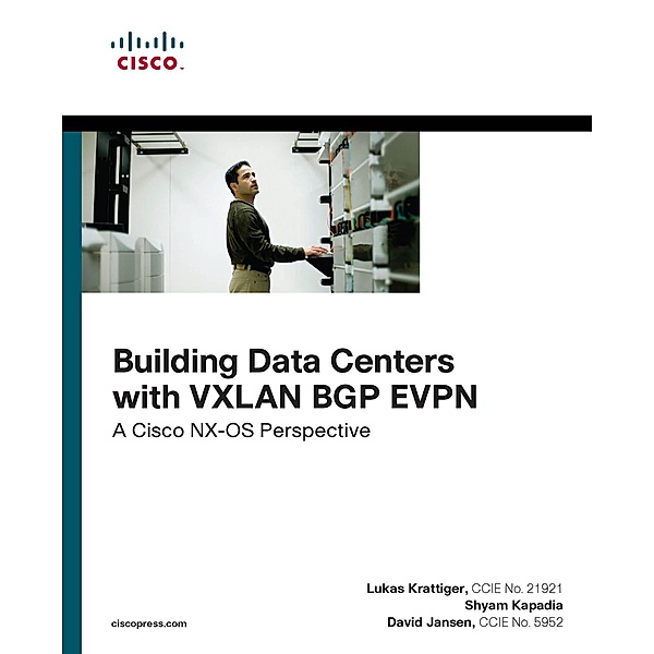 Building Data Centers with VXLAN BGP EVPN / Networking Technology, Jansen David, Krattiger Lukas, Kapadia Shyam