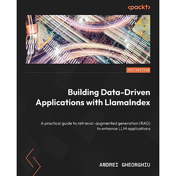 Building Data-Driven Applications with LlamaIndex, Andrei Gheorghiu