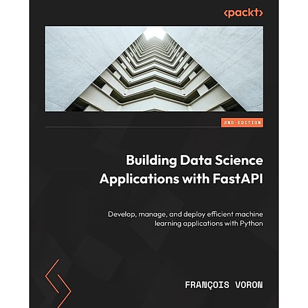 Building Data Science Applications with FastAPI, François Voron