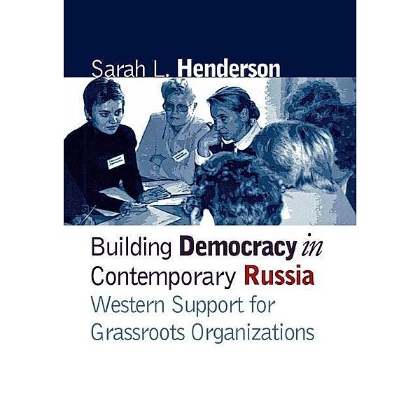 Building Democracy in Contemporary Russia, Sarah L. Henderson