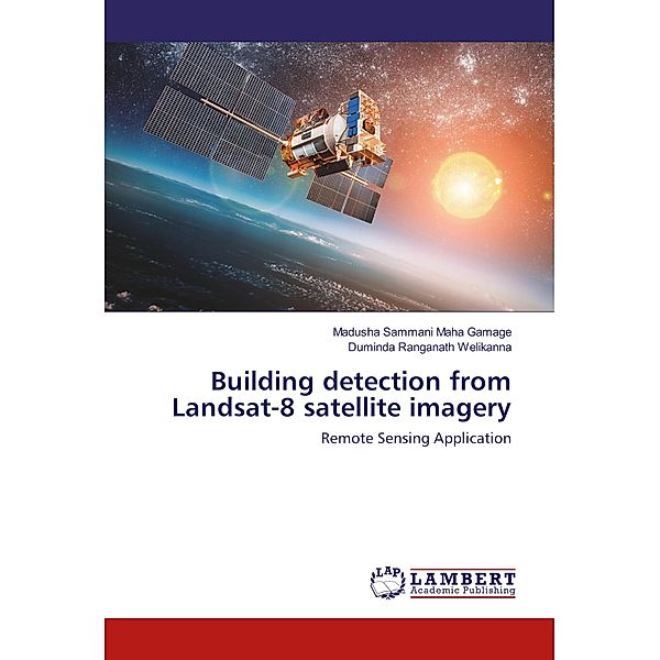 Building detection from Landsat-8 satellite imagery, Madusha Sammani Maha Gamage, Duminda Ranganath Welikanna