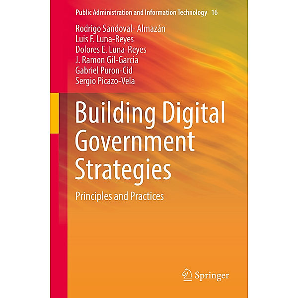 Building Digital Government Strategies, Rodrigo Sandoval-Almazán, Luis F. Luna-Reyes, Dolores E. Luna-Reyes, J. Ramon Gil-Garcia, Gabriel Puron-Cid, Sergio Picazo-Vela