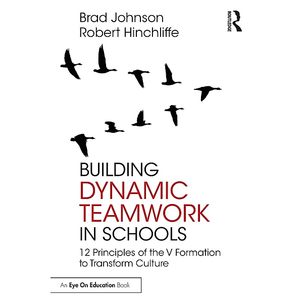 Building Dynamic Teamwork in Schools, Brad Johnson, Robert Hinchliffe