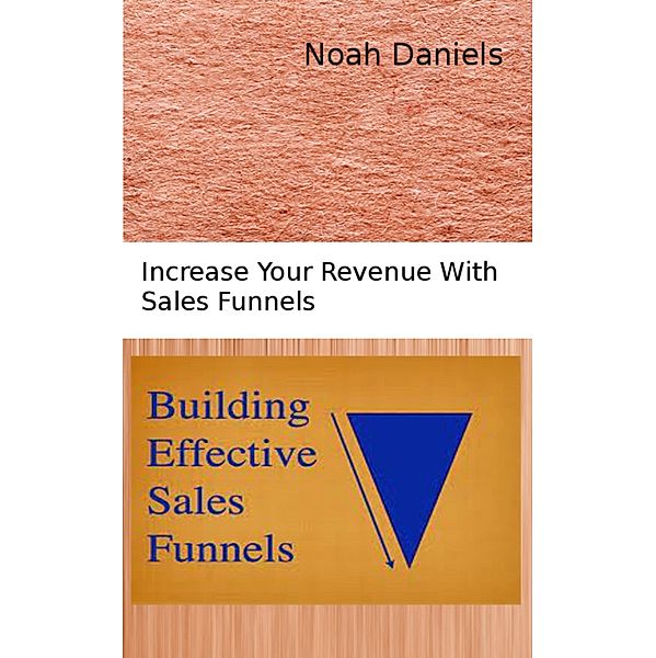 Building Effective Sales Funnels, Noah Daniels