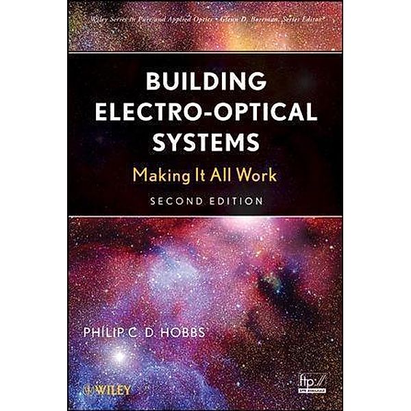 Building Electro-Optical Systems / Wiley Series in Pure and Applied Optics Bd.1, Philip C. D. Hobbs