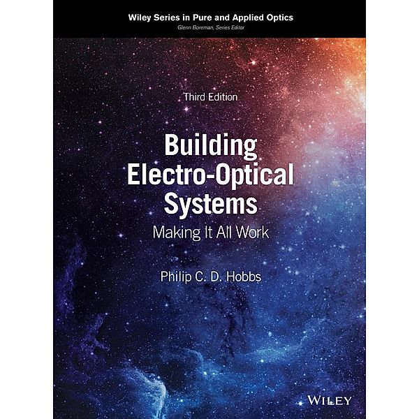 Building Electro-Optical Systems / Wiley Series in Pure and Applied Optics Bd.1, Philip C. D. Hobbs