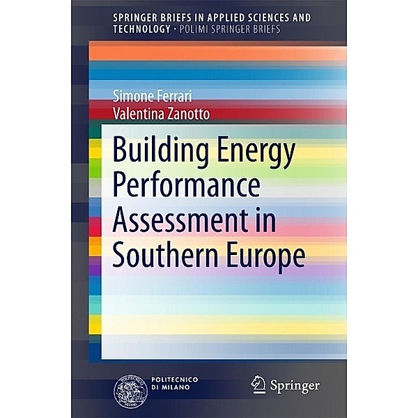 Building Energy Performance Assessment in Southern Europe / SpringerBriefs in Applied Sciences and Technology, Simone Ferrari, Valentina Zanotto