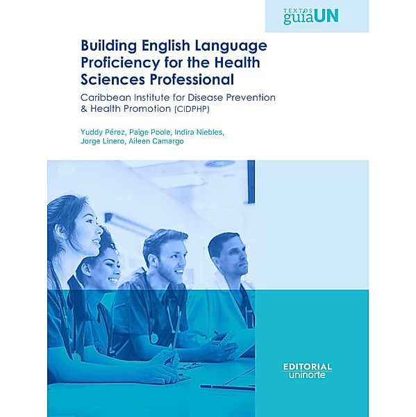 Building english language proficiency for the health sciences professional, Aileen Camargo, Jorge Linero, Indira Niebles, Yuddy Pérez, Paige Poole