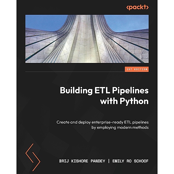 Building ETL Pipelines with Python, Brij Kishore Pandey, Emily Ro Schoof