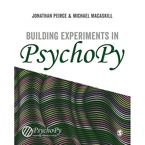Building Experiments in PsychoPy / SAGE Publications Ltd, Jonathan Peirce, Michael Macaskill