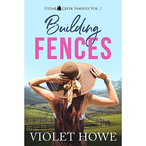 Building Fences (Cedar Creek Families, #1) / Cedar Creek Families, Violet Howe