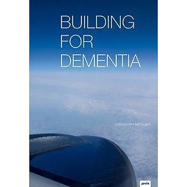 Building for Dementia, Christoph Metzger