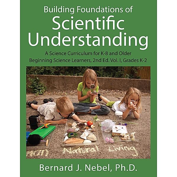 Building Foundations of Scientific Understanding, Bernard J. Nebel Ph. D.