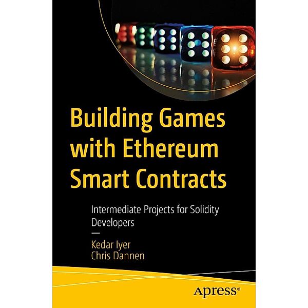 Building Games with Ethereum Smart Contracts, Kedar Iyer, Chris Dannen