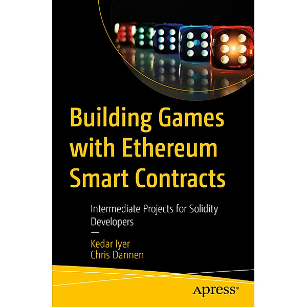 Building Games with Ethereum Smart Contracts, Kedar Iyer, Chris Dannen
