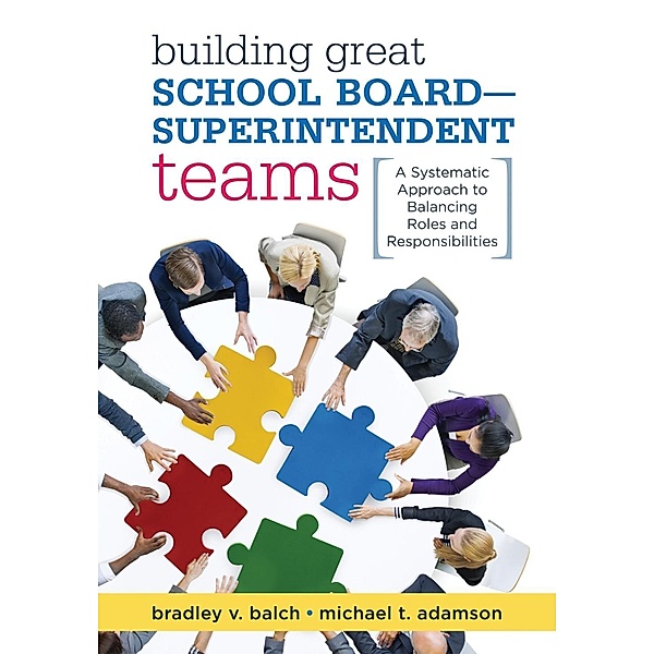 Building Great School Board -- Superintendent Teams, Bradley V. Balch, Michael T. Adamson