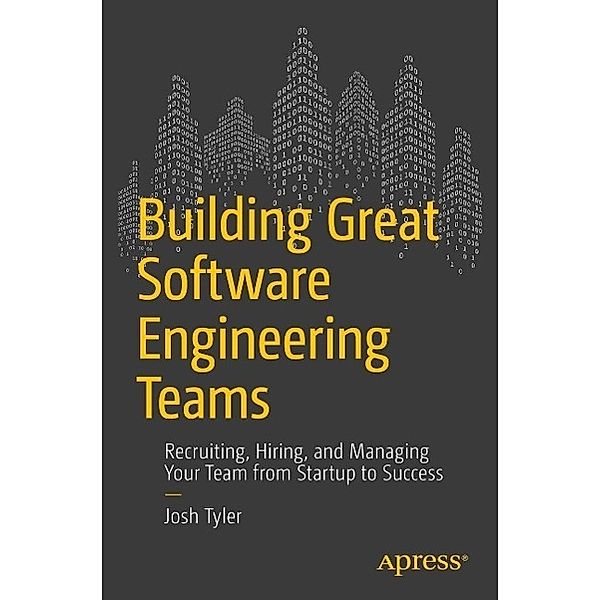 Building Great Software Engineering Teams, Joshua Tyler