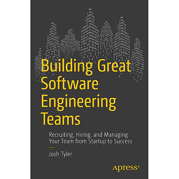 Building Great Software Engineering Teams, Joshua Tyler