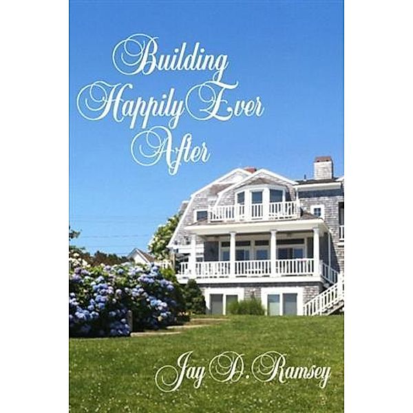 Building Happily Ever After, Jay D. Ramsey