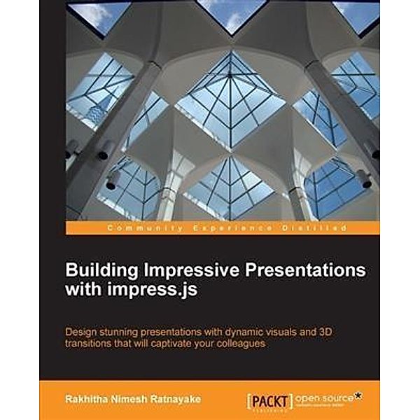 Building Impressive Presentations with impress.js, Rakhitha Nimesh Ratnayake