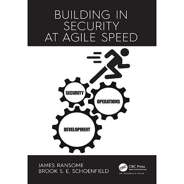 Building in Security at Agile Speed, James Ransome, Brook S. E. Schoenfield