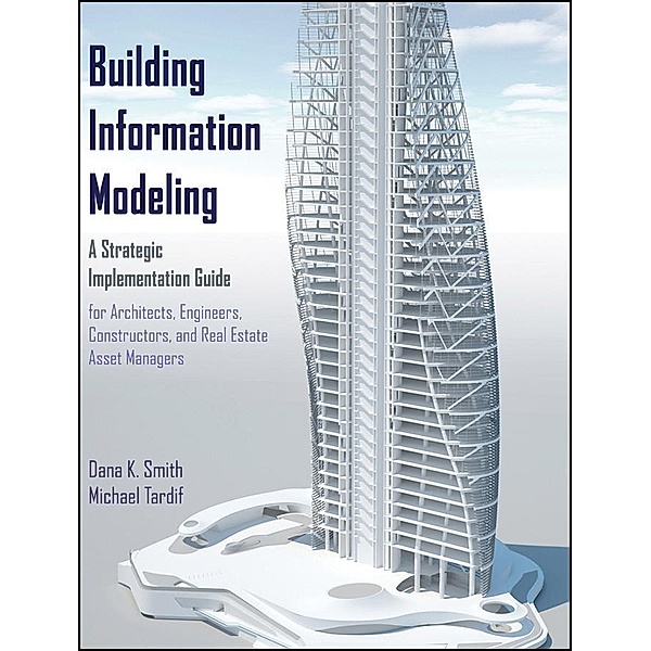 Building Information Modeling, Dana K. Smith, Michael Tardif