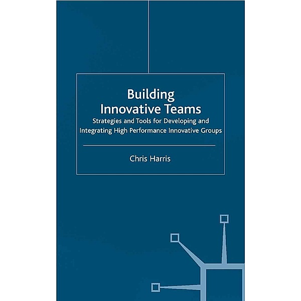 Building Innovative Teams, C. Harris