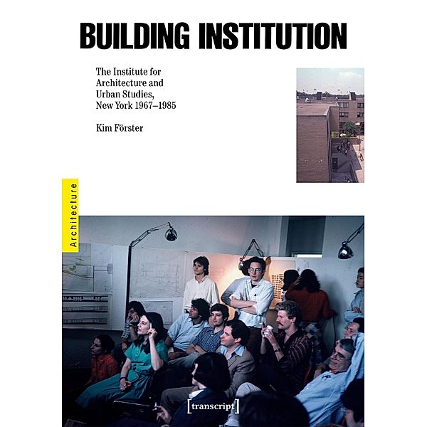 Building Institution / Architekturen Bd.84, Kim Förster