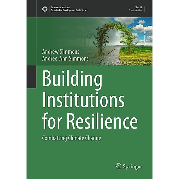 Building Institutions for Resilience / Sustainable Development Goals Series, Andrew Simmons, Andree-Ann Simmons